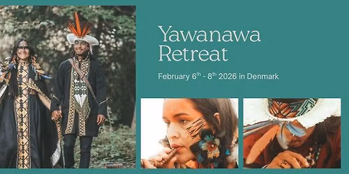 Yawanawa Retreat February 6th-8th