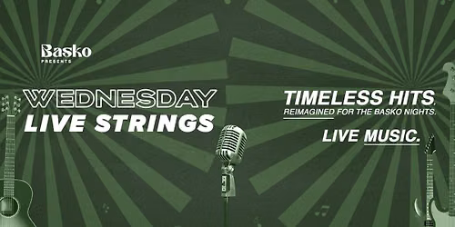 Wednesday Live Strings at Basko!
