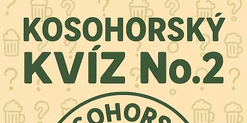 Kosohorsk\u00fd kv\u00edz vol. 2 - Mozky, pivo a sl\u00e1va \u010dekaj\u00ed