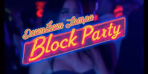 Downtown Tampa\u2019s Ultimate Block Party Blowout Bash!