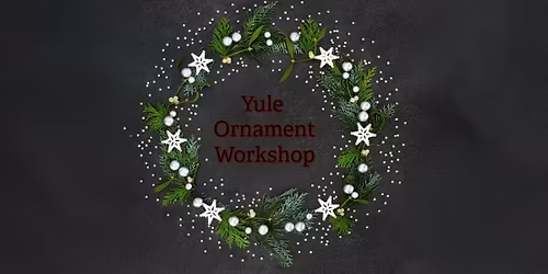 Yule Ornament Workshop