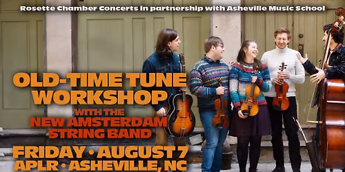 Rosette Chamber Concerts & Asheville Music School Present: Workshop with New Amsterdam String Band