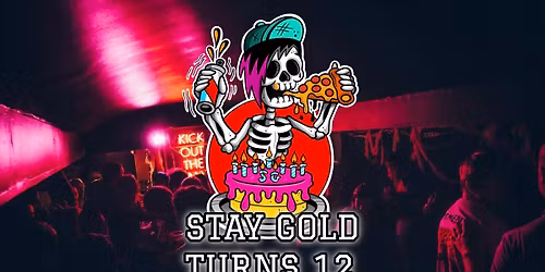 STAY GOLD  - WE TURN 12