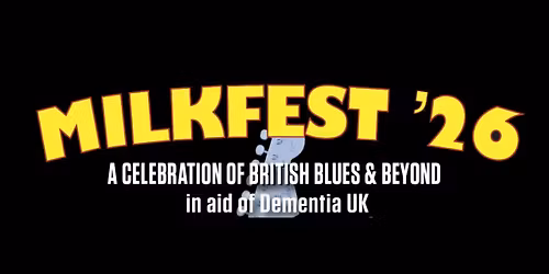 MILKFEST '26 - A Celebration of British Blues & Beyond