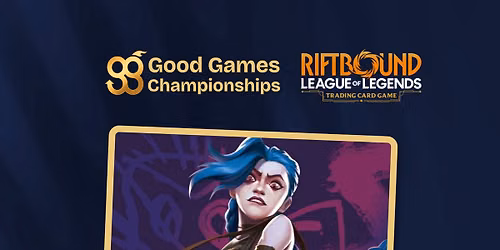 Good Games Championships - Riftbound- Constructed