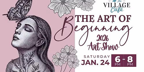 "The Art of Beginning" 2026 Art Show