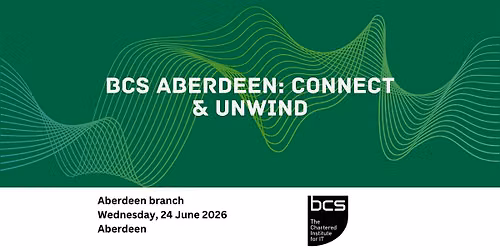 BCS Aberdeen: Connect & Unwind