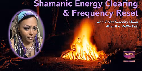 Shamanic Energy Clearing & Frequency Reset in Portland after the MeWe Fair