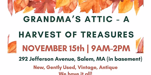 GRANDMA\u2019S ATTIC: A HARVEST OF TREASURES!