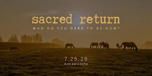 Sacred Return @ The Ranch - April 18th