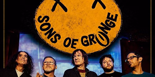 Sons Of Grunge ('90s Grunge Tribute) - Matinee show!