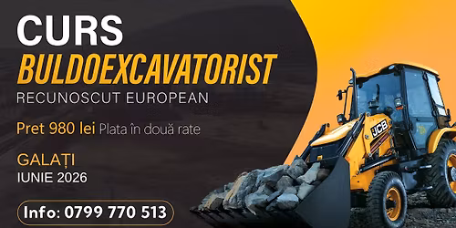 Curs Buldoexcavatorist GALA\u021aI - Acreditat 