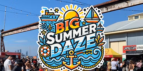 BIG Summer Daze - Market * Maritime * Fun