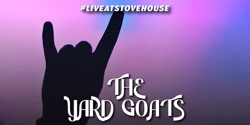 The Yard Goats LIVE at Stovehouse