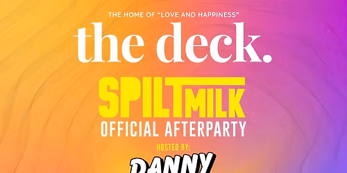 SPILTMILK - OFFICIAL AFTERPARTY - THE DECK