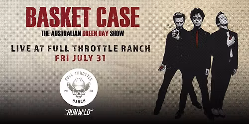 Basket Case - The Australian Green Day Show at FULL THROTTLE RANCH