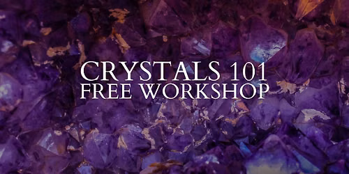 Crystals 101 Free Workshop