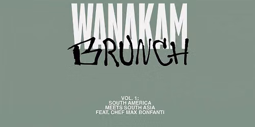 WANAKAM BRUNCH CLUB - SOUTH AMERICA MEETS SOUTH ASIA