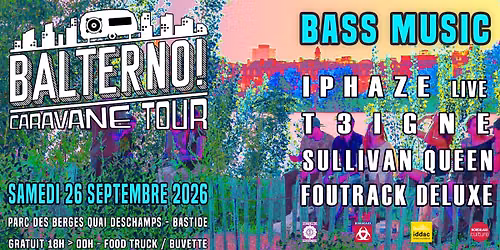 BALTERNO Caravane Tour #6 DRUM & BASS: Iphaze +T3igne + Sullivan Queen + Foutrack Deluxe