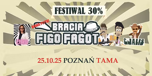 Festiwal na Bogato\u015bci 30%: Bracia Figo Fagot | 25 10 25 | Pozna\u0144, Tama