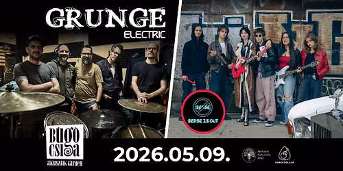 Grunge Electric \/\/ Sense is Out \u2022 2026.05.09. \u2022 B\u00fag\u00f3csiga Akusztik Garden 