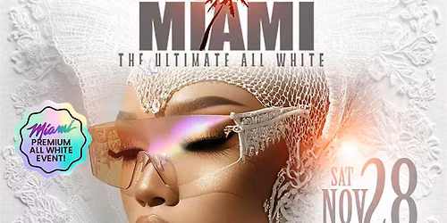 PURE MIAMI ULTIMATE ALL WHITE THANKSGIVING WEEKEND 2026