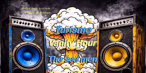 Turismo, Vanity Hour, The Sea Men, and The Pilot Light