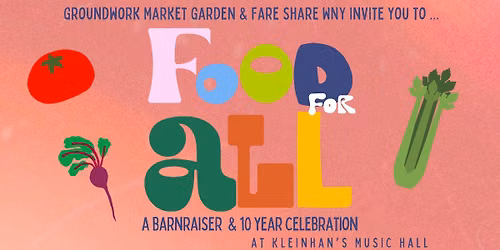Food For All: A Barnraiser & 10 Year Celebration!