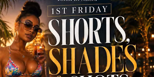 !st Friday: Shorts, Shades, & Shots