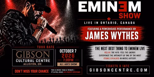 The EMINEM Show - October 7th - Gibson Centre - Alliston