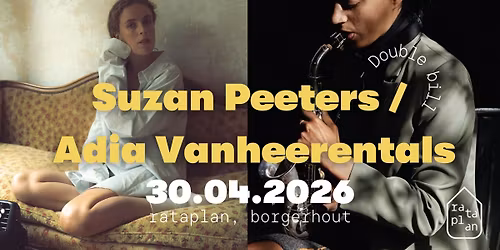Double bill: Suzan Peeters \/ Adia Vanheerentals