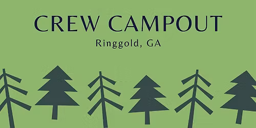 Crew Campout - Ringgold, GA