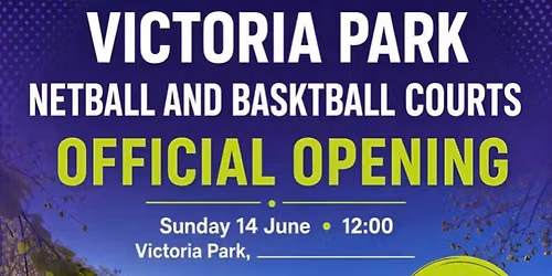 Official opening of basketball and netball courts with showcase match\u2019s 