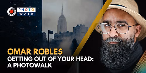 Getting Out of Your Head: A Photo Walk with Photographer Omar Robles