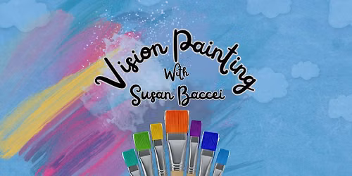 Vision Painting with Susan Baccei | Guided Creative Experience