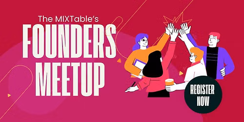 Founders Meetup By The MIXTable