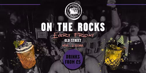 ON THE ROCKS FRIDAY 7TH NOVEMBER @ THE COCKTAIL CLUB OLD STREET