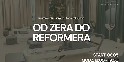KURS Od Zera do Reformera 1x w tyg. (6 spotka\u0144) | 6.05 (\u015aRODA) 18:00-19:00