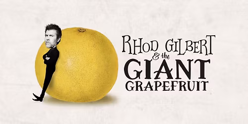 Rhod Gilbert & the Giant Grapefruit