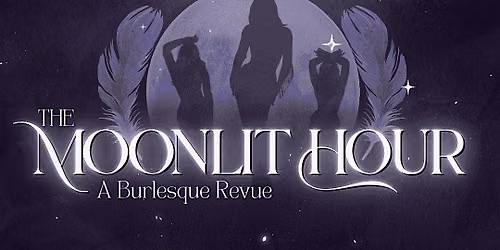 The Moonlit Hour Burlesque Revue