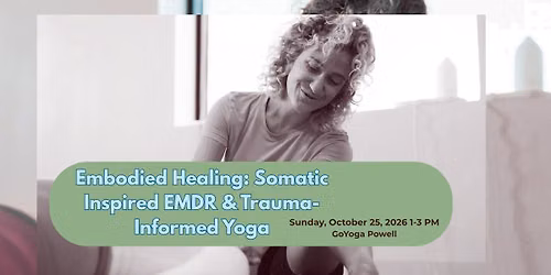 Embodied Healing: Somatic Inspired EMDR & Trauma-Informed Yoga w\/ Rachel Bertner