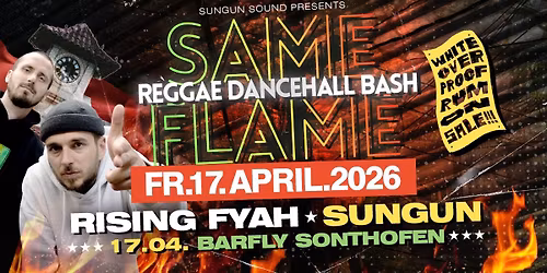 17.04. SAME FLAME w\/ Rising Fyah Sound & Sungun Sound at BARFLY