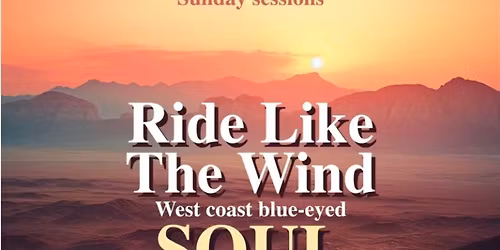 RIDE LIKE THE WIND : WEST COAST BLUE-EYED SOUL