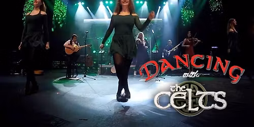 Dancing with the Celts - Blazing Irish Songs, Stories & Dance