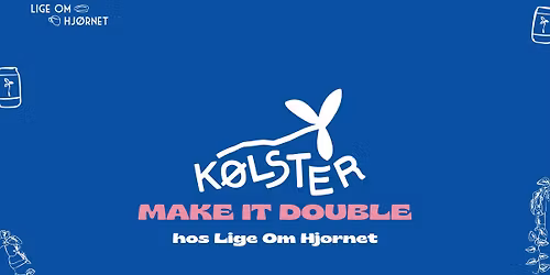 Lige Om Hj\u00f8rnet, MAKE IT DOUBLE\ud83c\udfc3\u200d\u2642\ufe0f\ud83c\udf7b