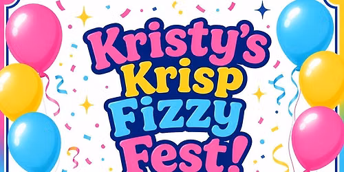 \ud83c\udf89 \u2728Kristy\u2019s Krisp Fizzy Fest\u2728 \ud83c\udf89