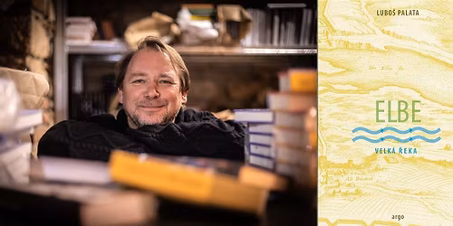 Lubo\u0161 Palata: Elbe - velk\u00e1 \u0159eka Kniha, \u0159eka a sou\u010dasn\u00e9 evropsk\u00e9 inspirace.