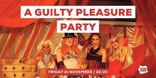 A Guilty Pleasure Party \ud83d\udd25 @ Flying Circus