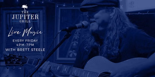 Brett Steele every Friday at The Jupiter Grill