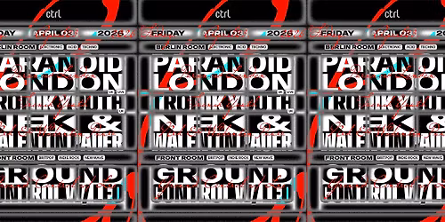 Paranoid London [UK] [LIVE], Tronik Youth [UK], Nek & Walentin Pauer, Ground Control w\/ Leo